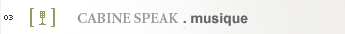 cabine speak . musique